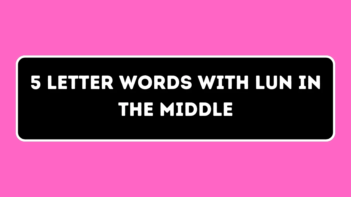 5 Letter Words with LUN in the Middle All Words List