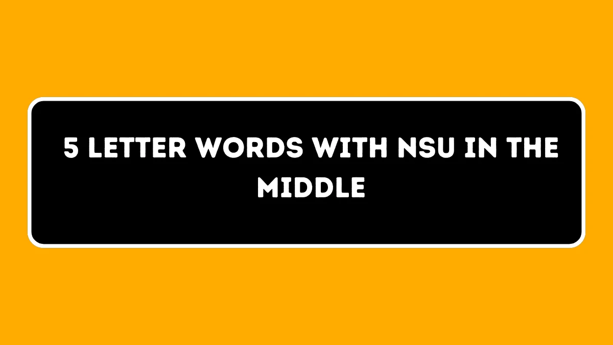 5 letter Words with NSU in the Middle All Words List