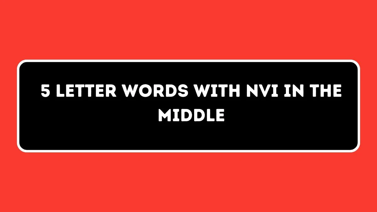 5 letter Words with NVI in the Middle All Words List