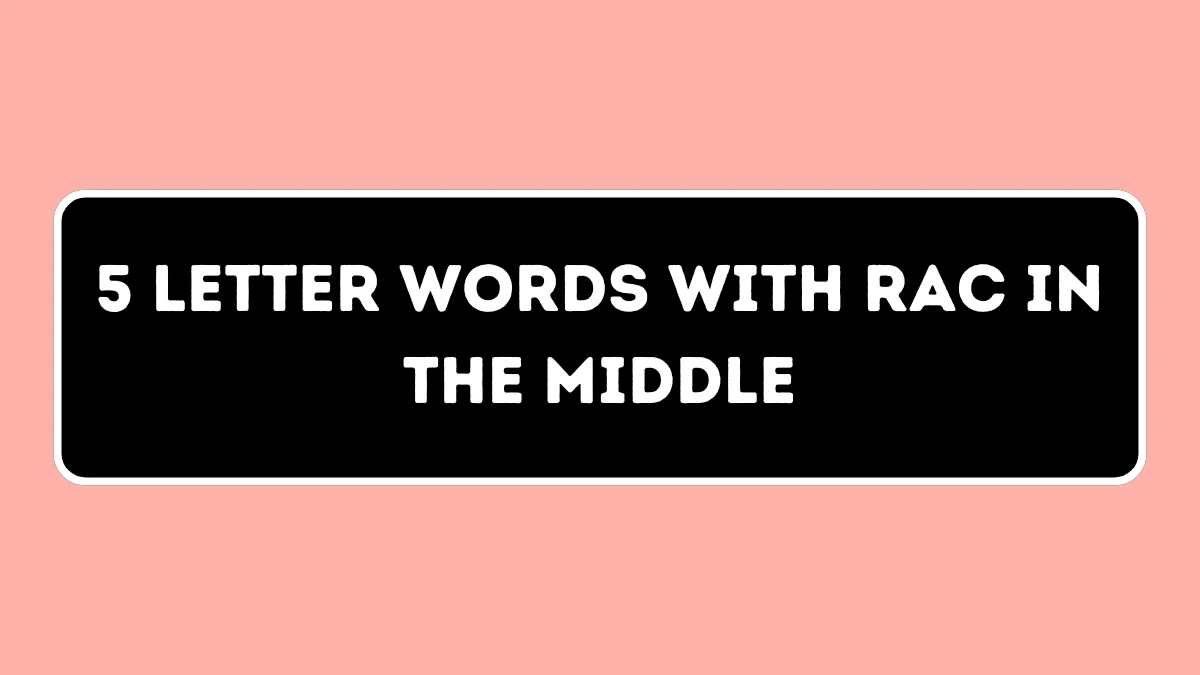 5 Letter Words with RAC in the Middle All Words List