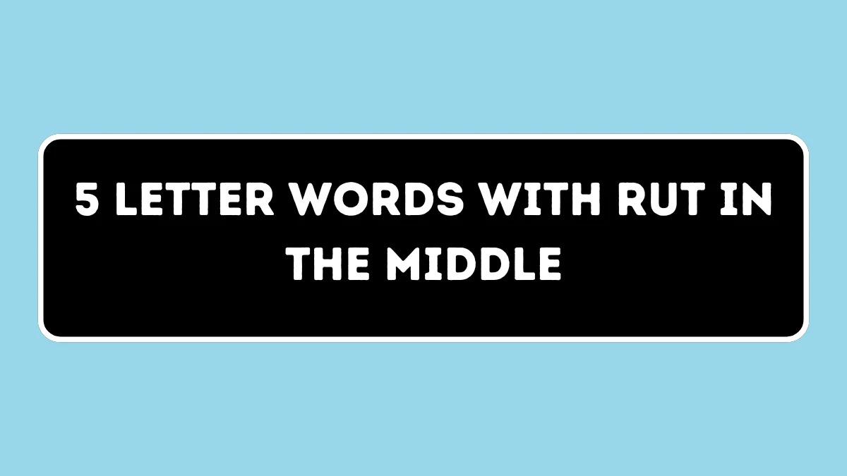 5 Letter Words with RUT in the Middle All Words List