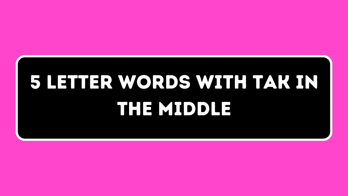 5 Letter Words with TAK in the Middle All Words List