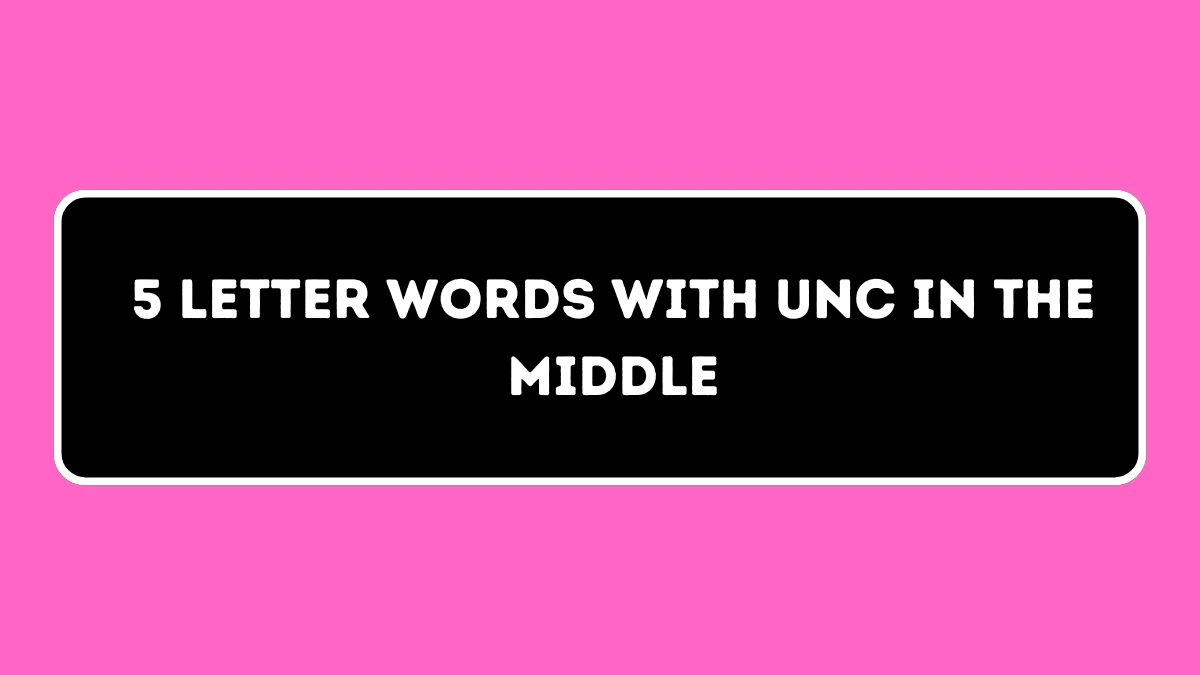 5 Letter Words with UNC in the Middle All Words List