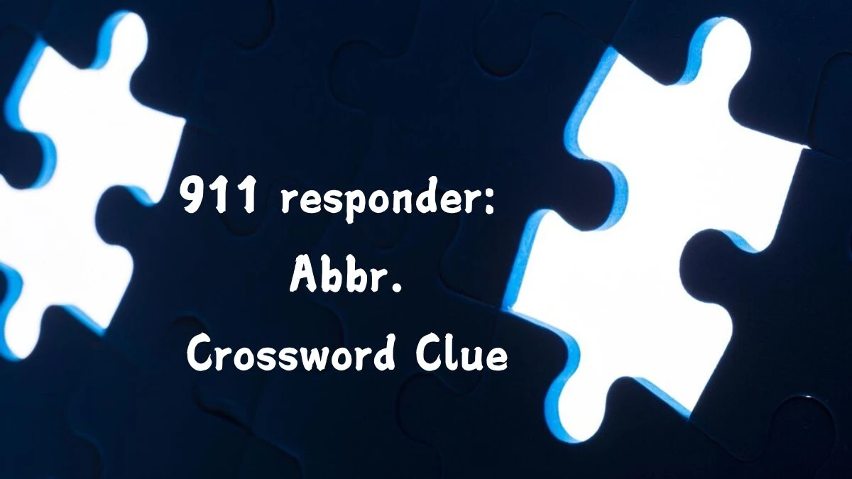 Daily Themed 911 responder: Abbr. Crossword Clue Puzzle Answer from August 05, 2024