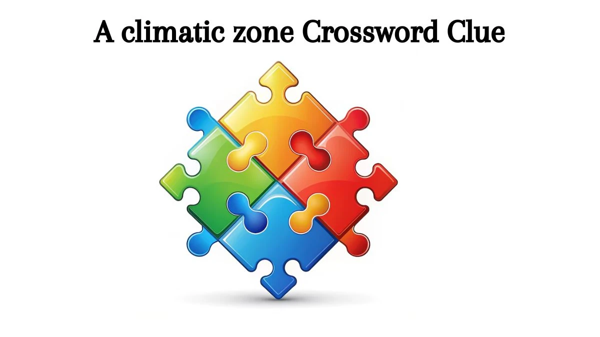 A climatic zone 7 Little Words Puzzle Answer from August 09, 2024