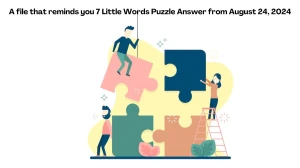 A file that reminds you 7 Little Words Puzzle Answers from August 24, 2024