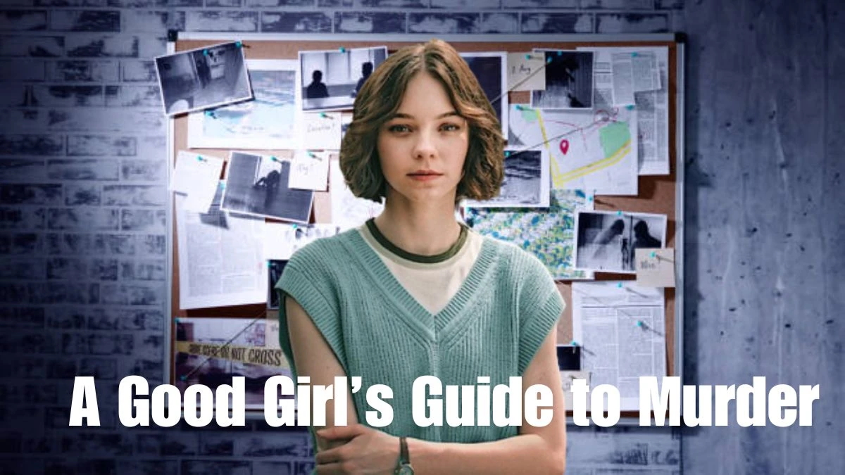 A Good Girl’s Guide to Murder Ending Explained, Plot, Cast, Where to Watch and More