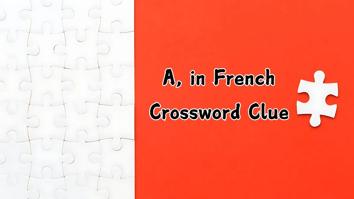 USA Today A, in French Crossword Clue Puzzle Answer from August 06, 2024