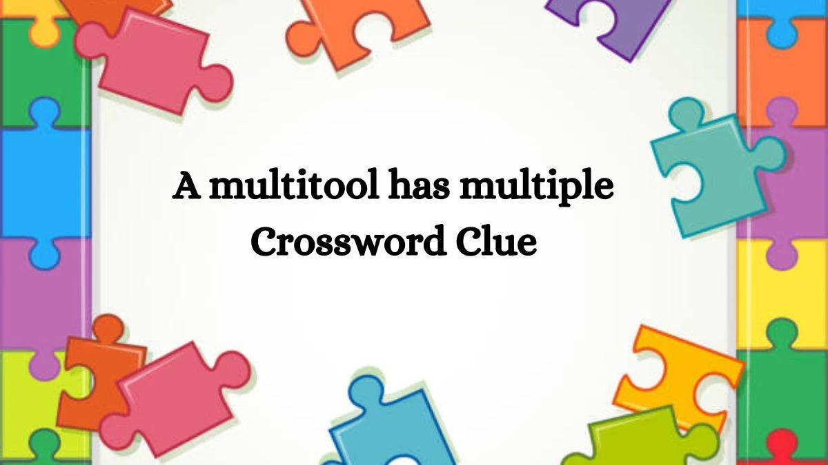 USA Today A multitool has multiple Crossword Clue Puzzle Answer from August 05, 2024