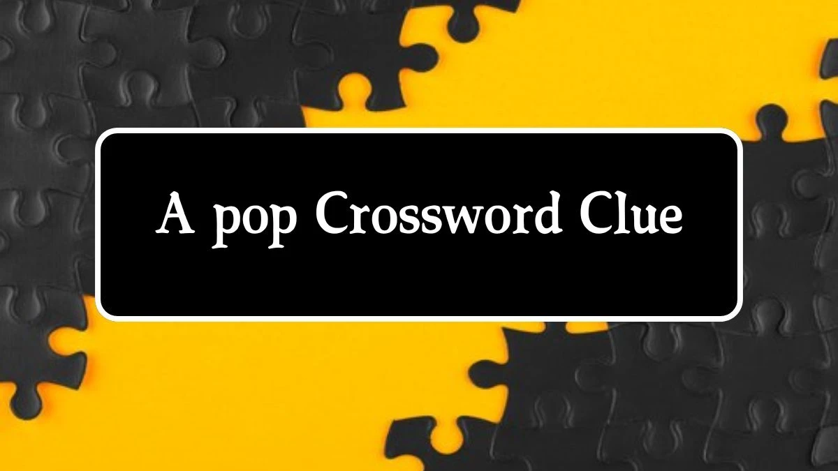 LA Times A pop Crossword Clue Answers with 6 Letters from August 10, 2024