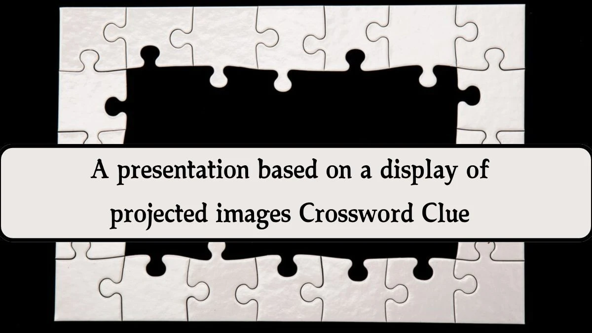 A presentation based on a display of projected images (5,4) Crossword Clue Puzzle Answer from August 14, 2024