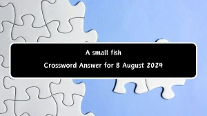 A small fish Crossword Clue Answers on August 08, 2024