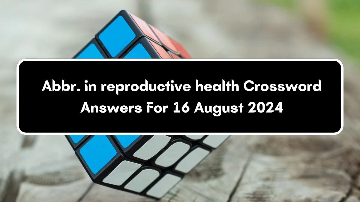 LA Times Abbr. in reproductive health Crossword Clue Puzzle Answer from August 16, 2024