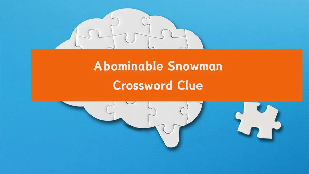 Abominable Snowman Universal Crossword Clue Puzzle Answer from August 06, 2024