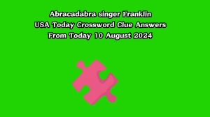 USA Today Abracadabra singer Franklin Crossword Clue Puzzle Answer from August 10, 2024