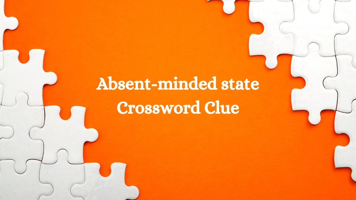 Absent-minded state Crossword Clue Answers on August 01, 2024