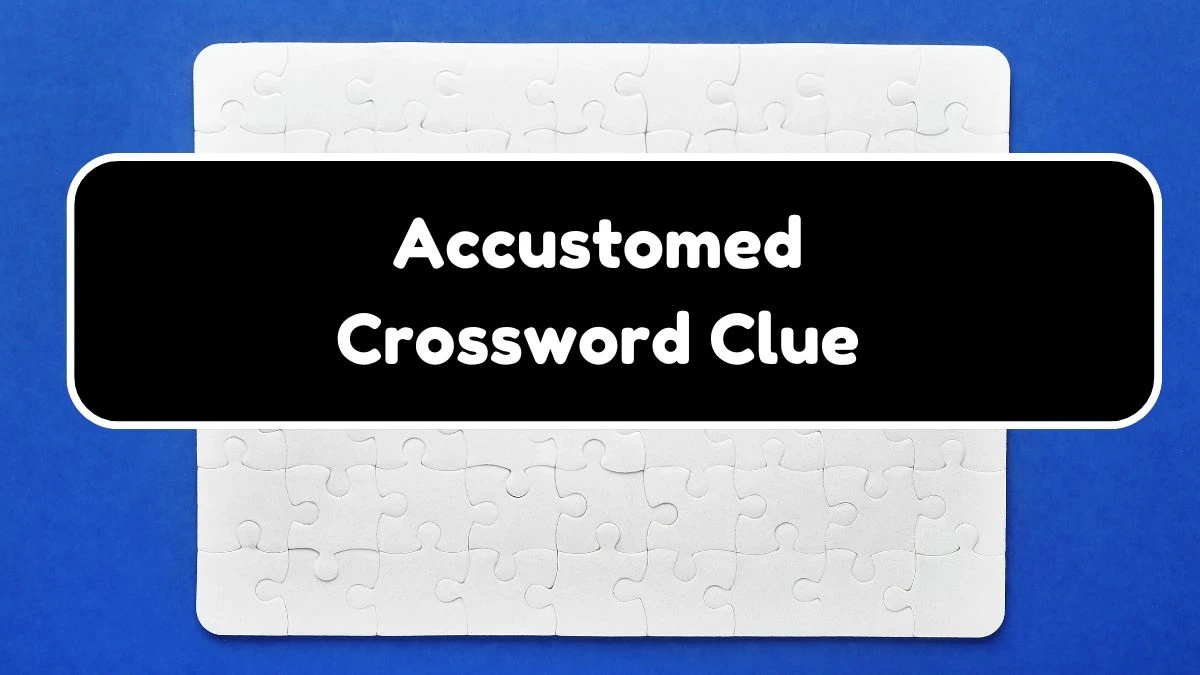 Irish Daily Mail Quick Accustomed Crossword Clue Puzzle Answer from August 18, 2024