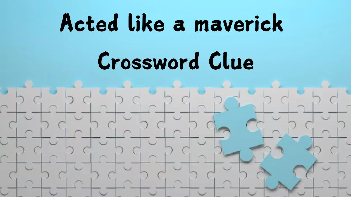 NYT Acted like a maverick (9) Crossword Clue Puzzle Answer from August 02, 2024