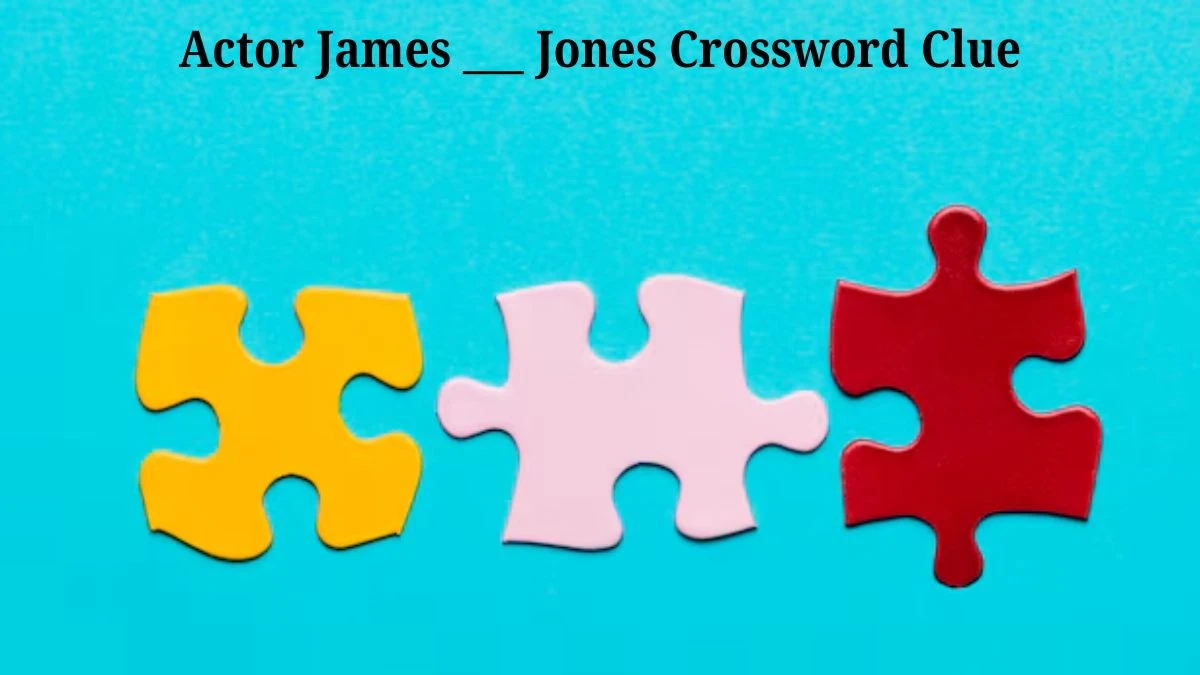 LA Times Actor James ___ Jones Crossword Clue Puzzle Answer from August 05, 2024