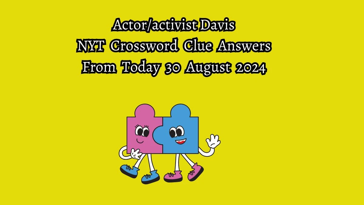 Actor/activist Davis NYT Crossword Clue Puzzle Answer from August 30, 2024