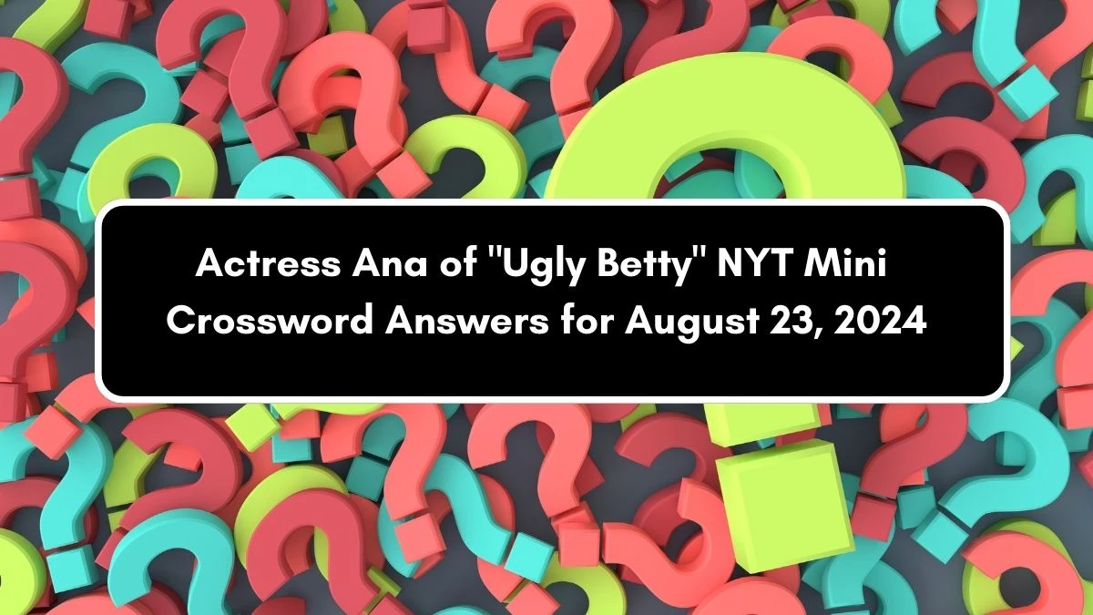 NYT Mini Actress Ana of Ugly Betty Crossword Clue Hints Answer