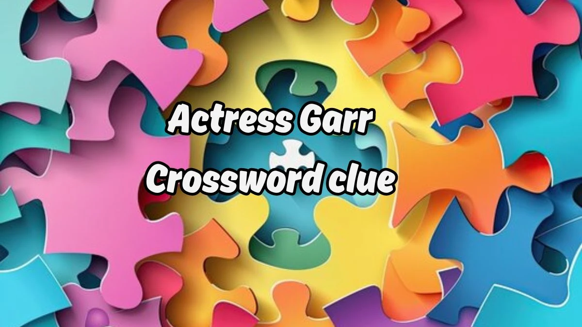 LA Times Actress Garr Crossword Puzzle Answer from August 19, 2024