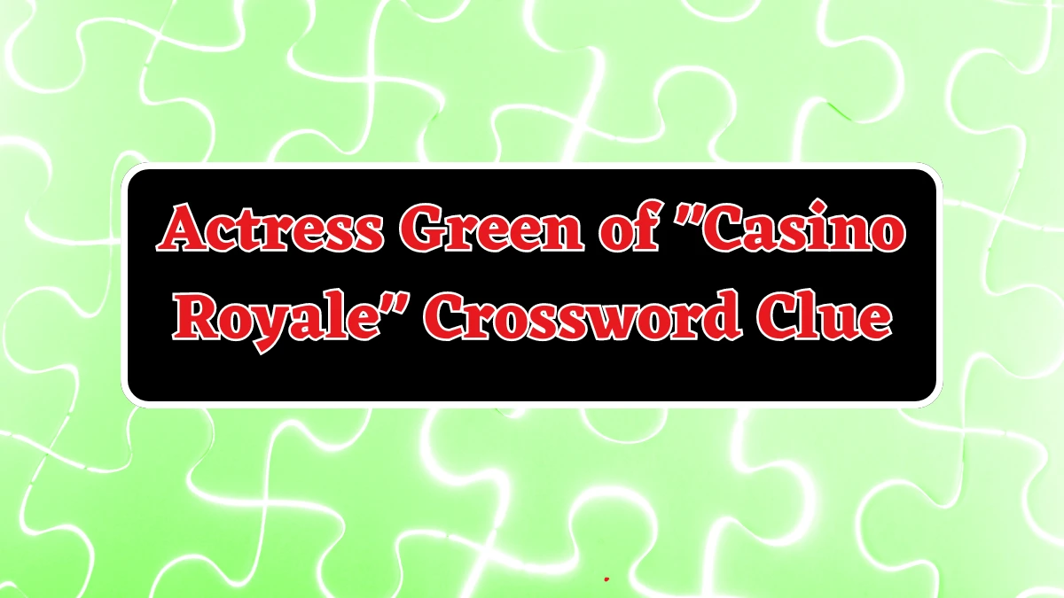 Actress Green of Casino Royale Daily Themed Crossword Clue Puzzle Answer from August 18, 2024