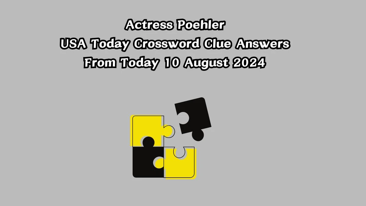 USA Today Actress Poehler Crossword Clue Puzzle Answer from August 10, 2024