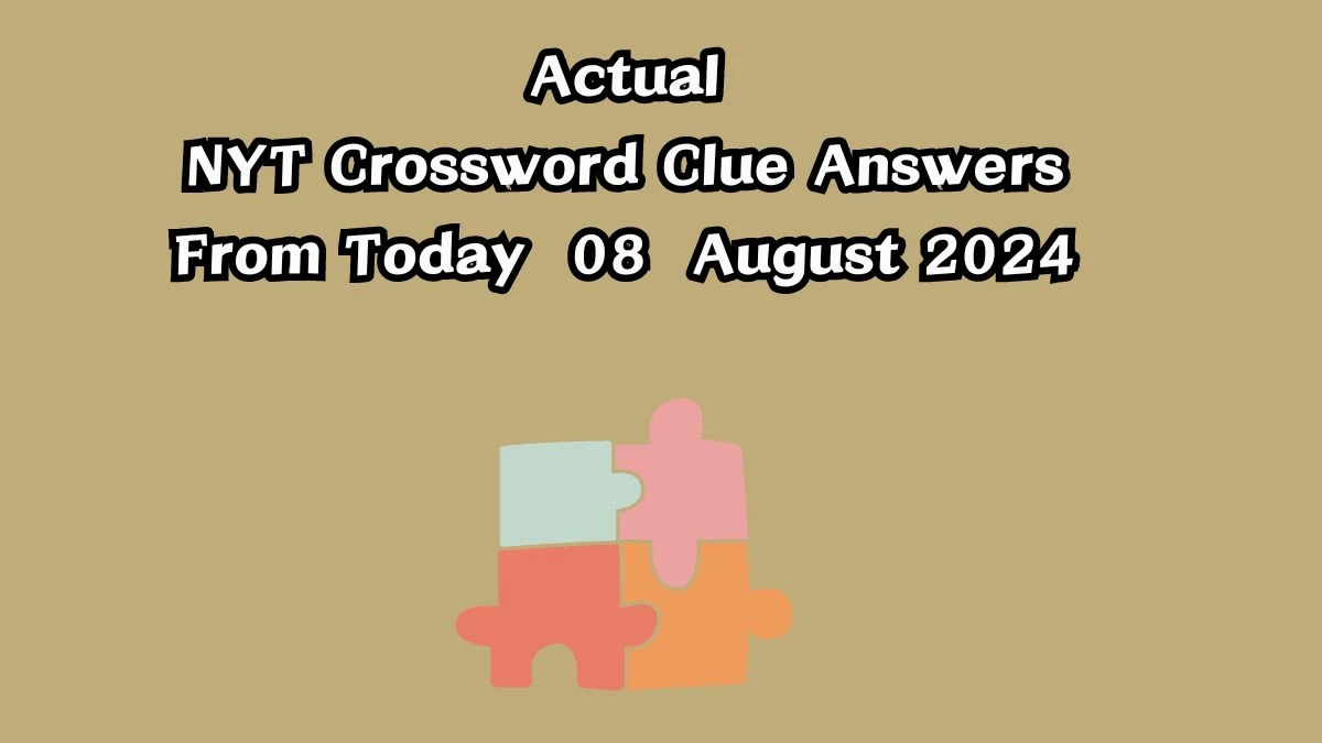 Actual NYT Crossword Clue Puzzle Answer from August 08, 2024