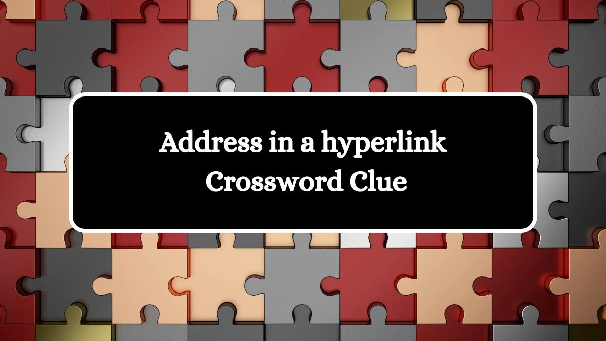 LA Times Address in a hyperlink Crossword Puzzle Answer from August 12, 2024