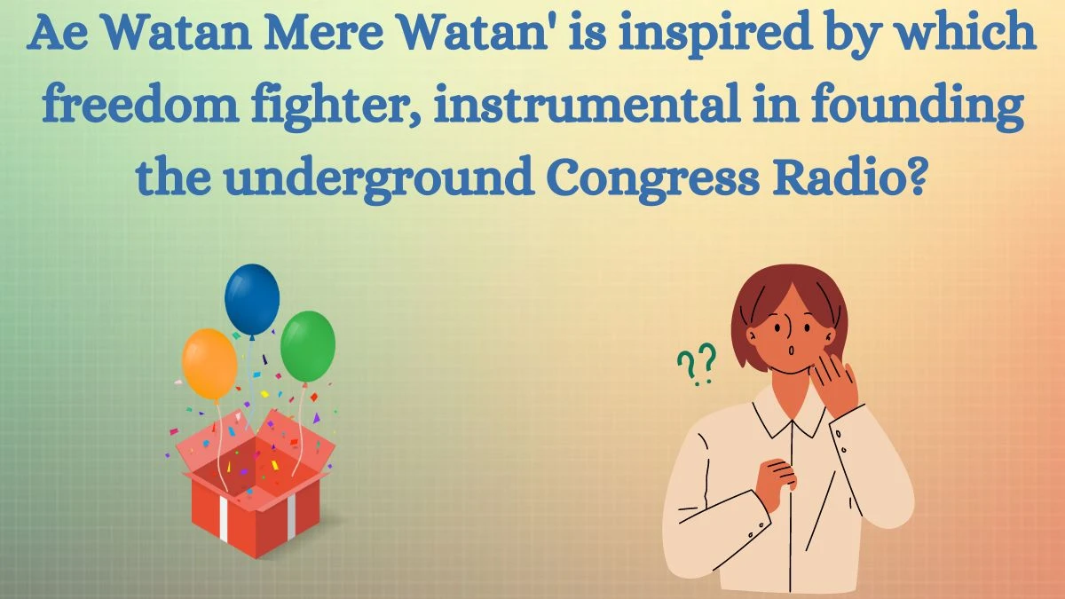 Ae Watan Mere Watan' is inspired by which freedom fighter, instrumental in founding the underground Congress Radio? Amazon Quiz Answer Today August 29, 2024