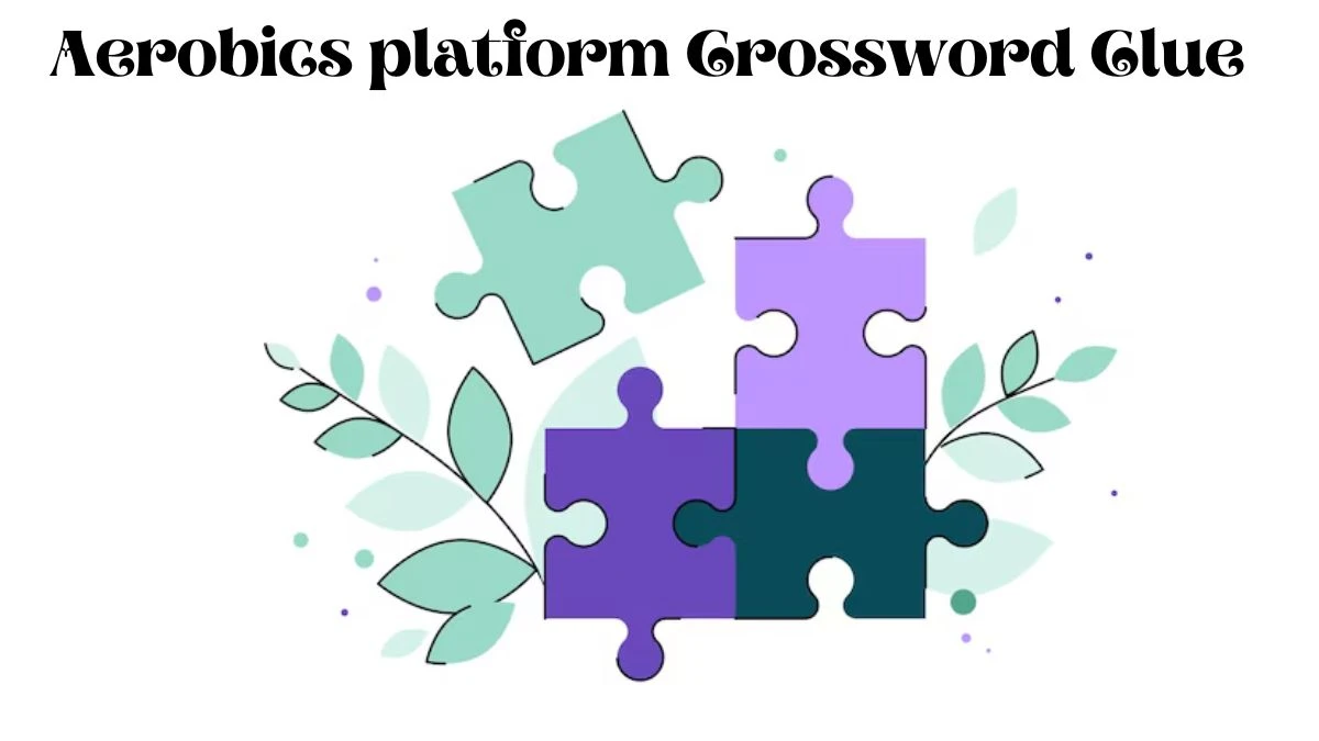 Aerobics platform Universal Crossword Clue Puzzle Answer from August 07, 2024