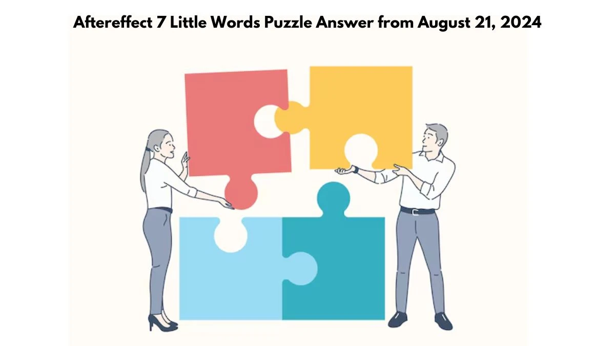 Aftereffect 7 Little Words Puzzle Answer from August 21, 2024