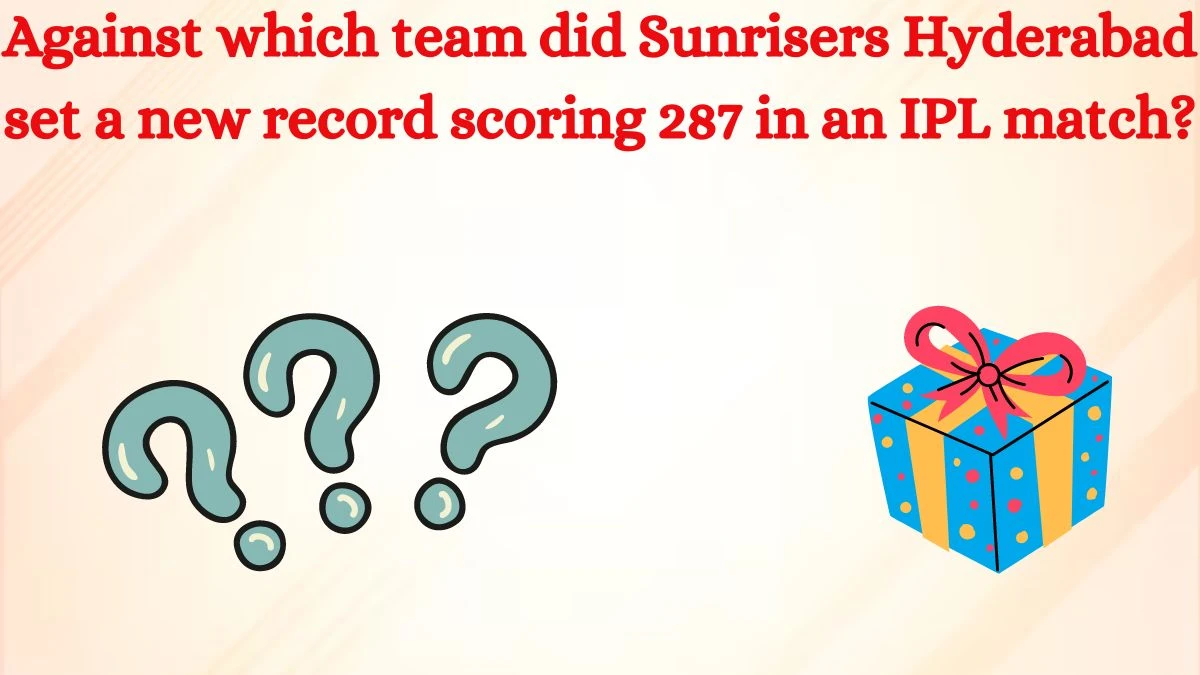 Against which team did Sunrisers Hyderabad set a new record scoring 287 in an IPL match? Amazon Quiz Answer Today August 20, 2024