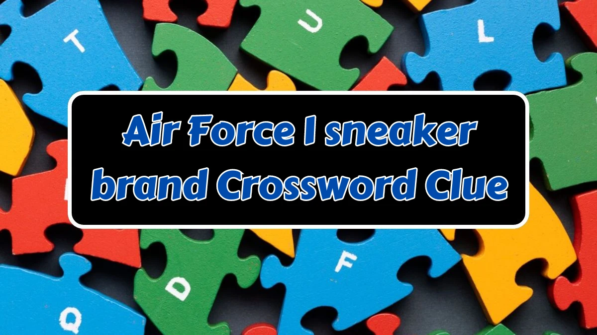 Air Force 1 sneaker brand Universal Crossword Clue Puzzle Answer from August 07, 2024