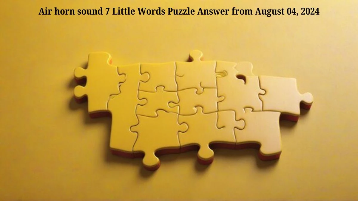 Air horn sound 7 Little Words Puzzle Answer from August 04, 2024