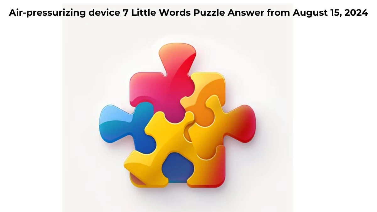 Air-pressurizing device 7 Little Words Puzzle Answer from August 15, 2024