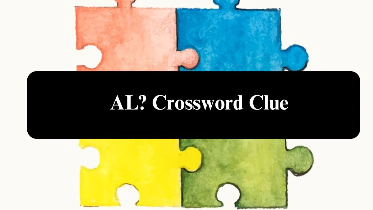 LA Times AL? Crossword Puzzle Answer from August 02, 2024