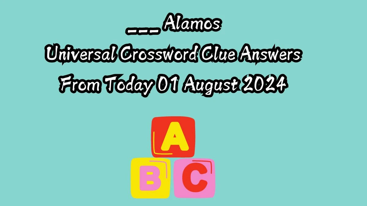 ___ Alamos Universal Crossword Clue Puzzle Answer from August 01, 2024