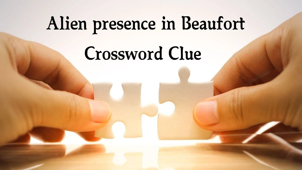 Alien presence in Beaufort Crossword Clue Puzzle Answer from August 19, 2024