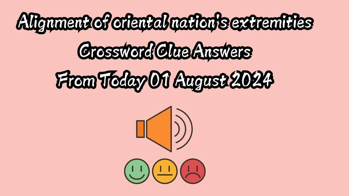 Alignment of oriental nation's extremities Crossword Clue Puzzle Answer from August 01, 2024