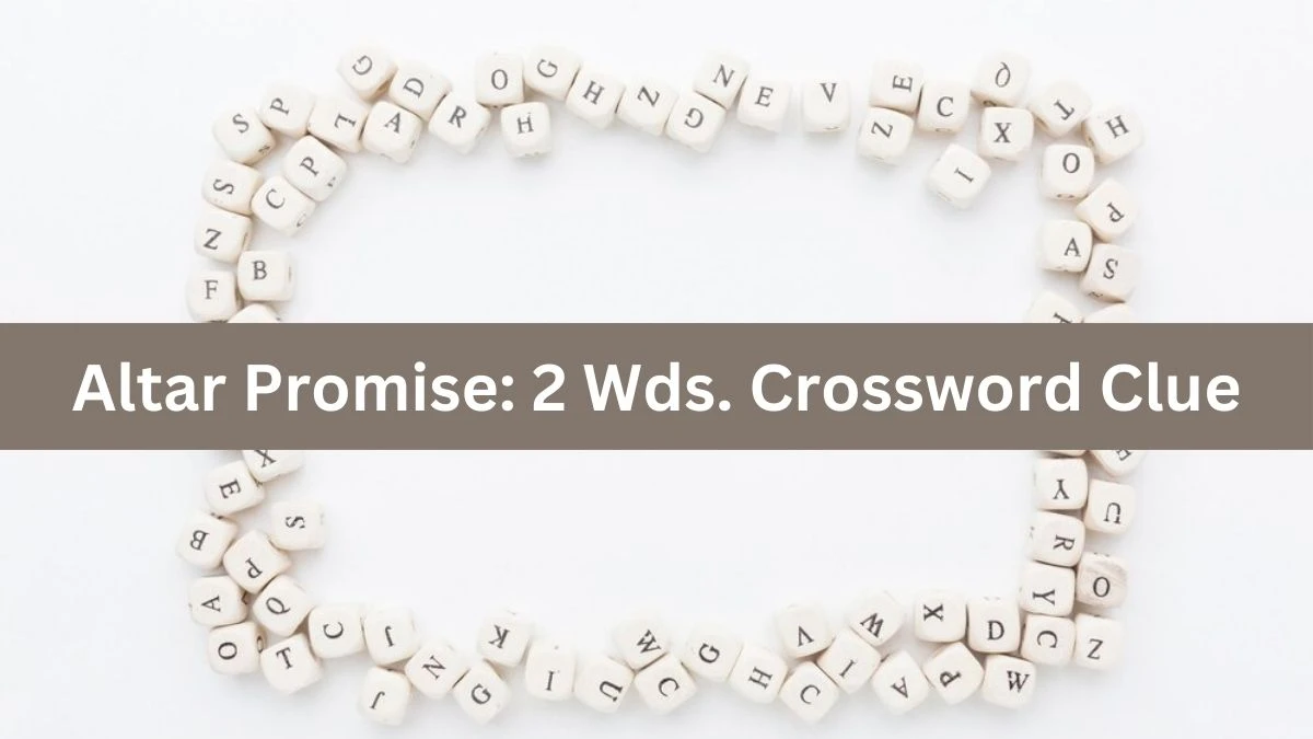 Altar Promise: 2 Wds. Daily Themed Crossword Clue Puzzle Answer from August 19, 2024