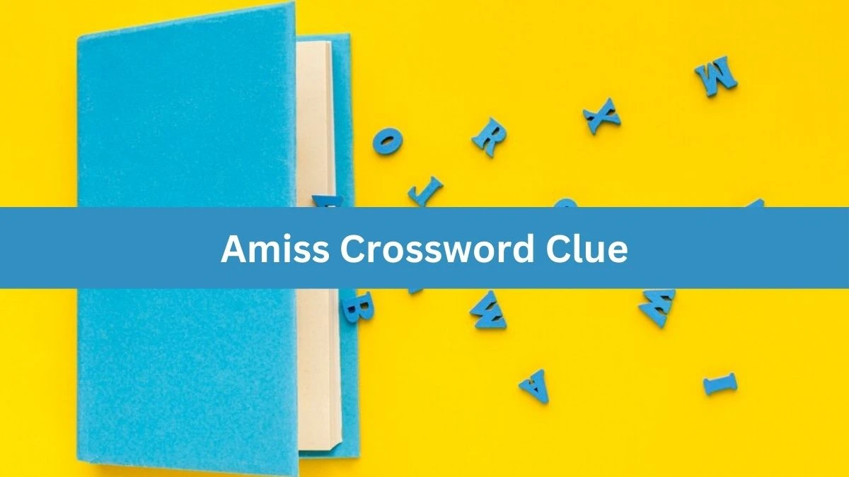 LA Times Amiss Crossword Clue Puzzle Answer from August 19, 2024