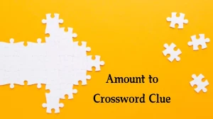 Amount to NYT Crossword Clue Puzzle Answer from August 16, 2024