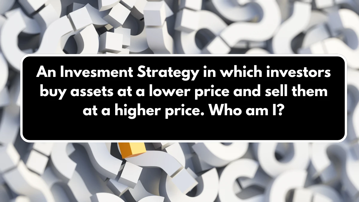 An Invesment Strategy in which investors buy assets at a lower price and sell them at a higher price. Who am I? Musk X Empire Riddle of the Day 23 August 2024