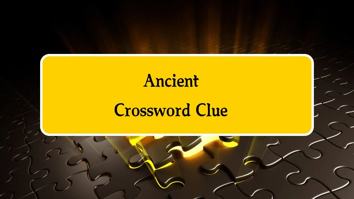 Ancient 7 Letters Crossword Clue Puzzle Answer from August 29, 2024