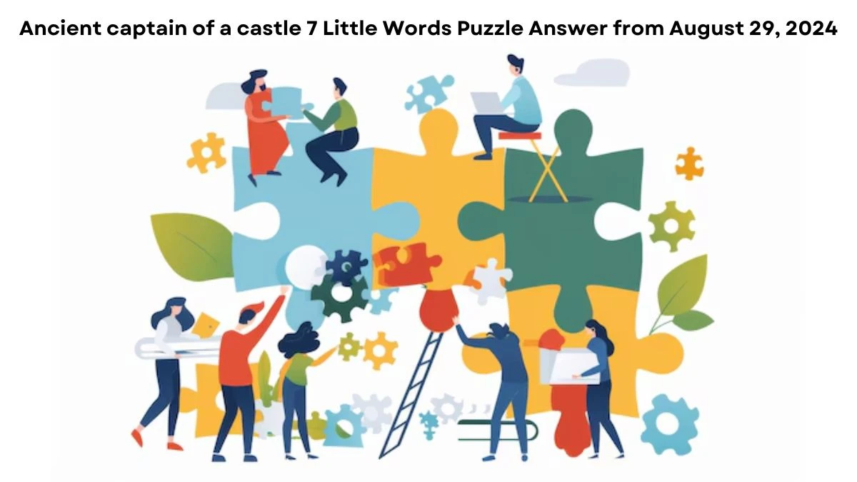 Ancient captain of a castle 7 Little Words Puzzle Answer from August 29, 2024