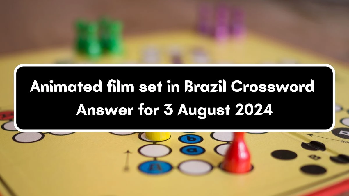 USA Today Animated film set in Brazil Crossword Clue Puzzle Answer from August 03, 2024