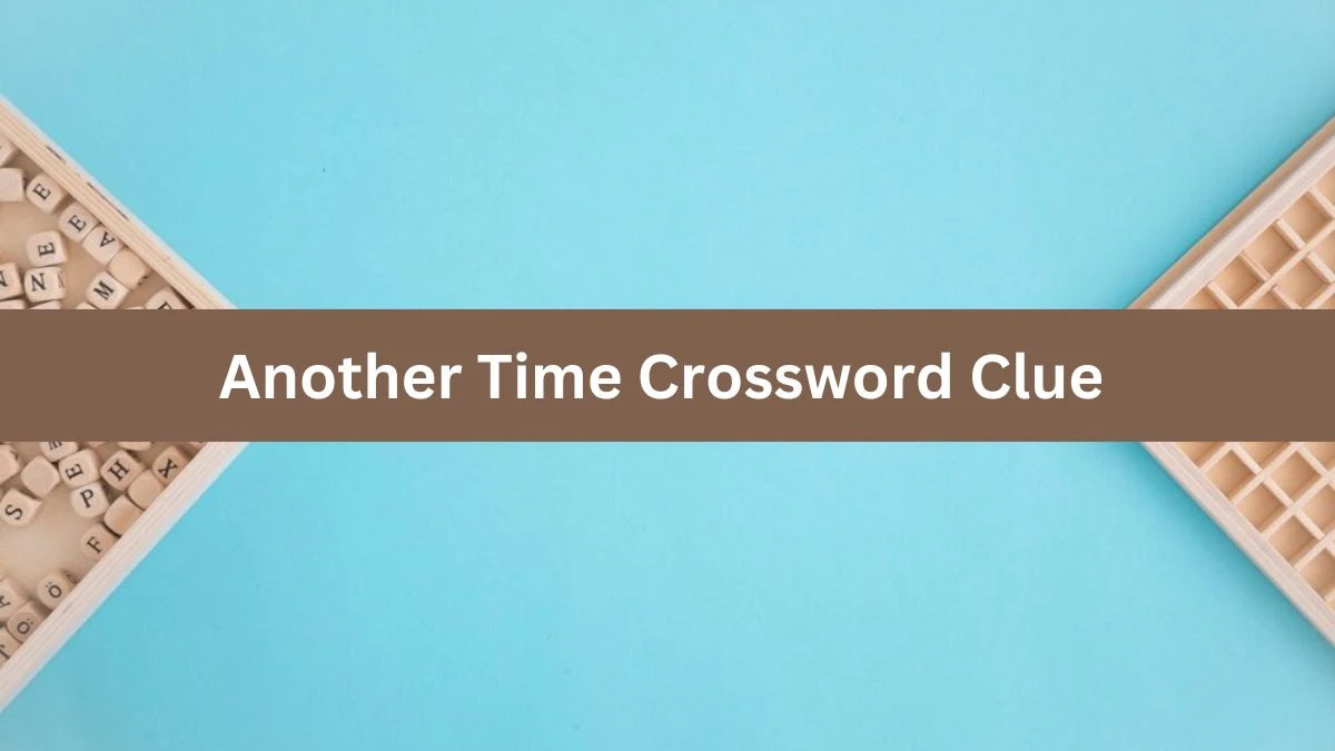 Another Time Daily Commuter Crossword Clue Answers on August 03, 2024