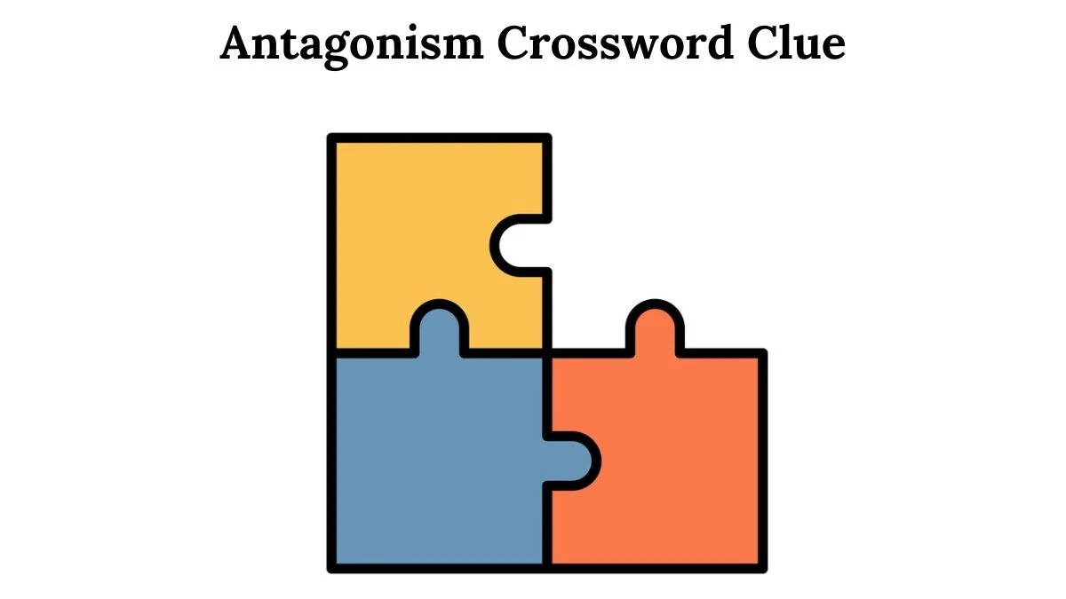 Antagonism 7 Little Words Puzzle Answer from August 02, 2024